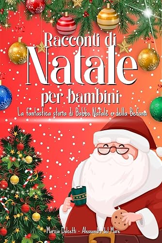 Racconti di Natale per bambini: La fantastica storia di Babbo Natale e della Befana! Un racconto unico nel suo genere, da leggere insieme aspettando Babbo Natale!
