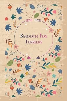 Smooth Fox Terriers Beautiful Notebook Gift for Smooth Fox Terriers Lovers, Elegant Floral Cover, 100 pages with Timeline, 6"x9", Premium Matte Finish