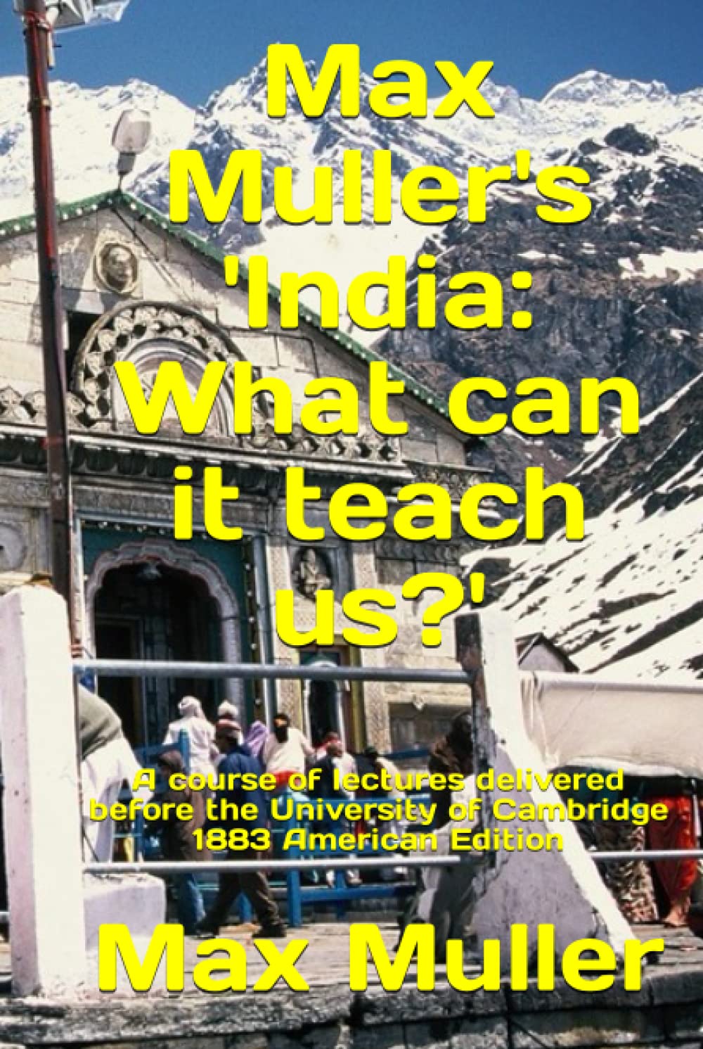 Max Muller's 'India: What can it teach us?': A course of lectures delivered before the University of Cambridge