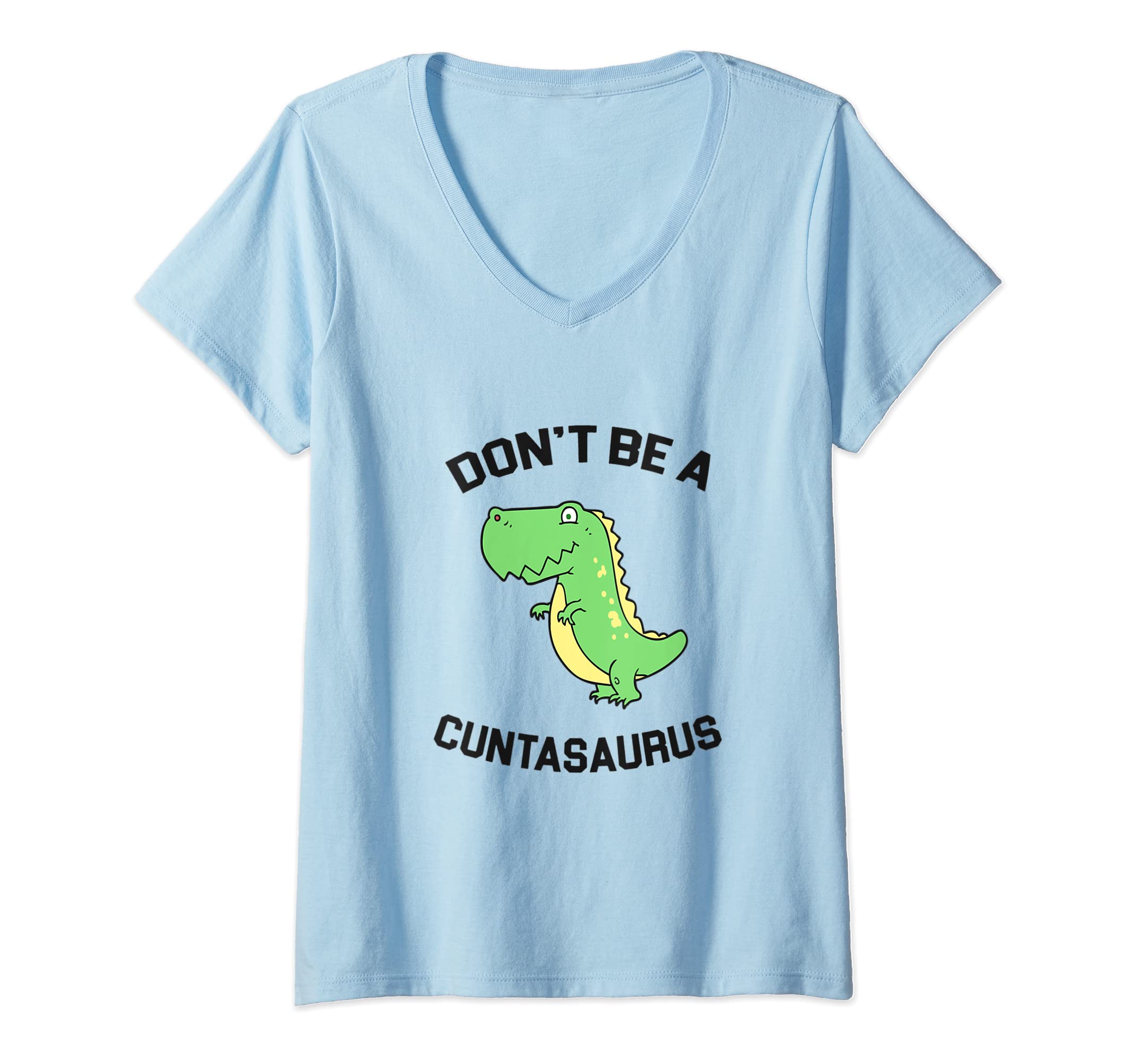 Don't Be A Cuntasaurus Funny Dinosaurus T rexWomens Don't Be A Cuntasaurus Funny Dinosaurus T rex Lover V-Neck T-Shirt