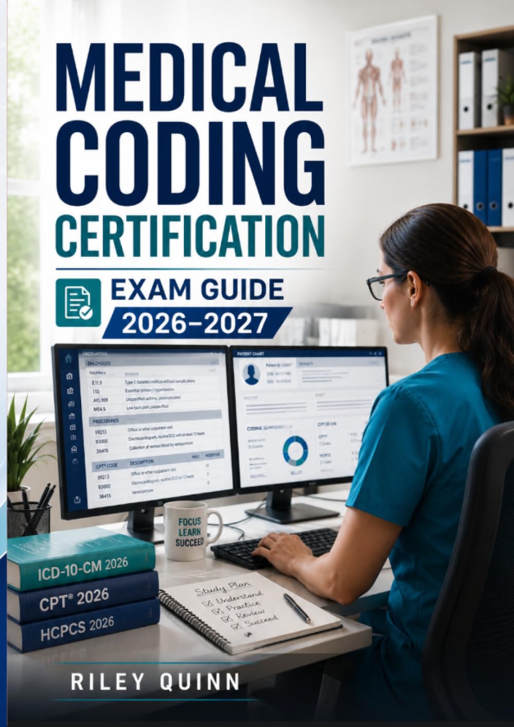 Medical Coding Certification Exam Guide 2026–2027: Featuring ICD-10, CPT, HCPCS Coding, Medical Billing, Compliance, Practice Questions for Medical Coders