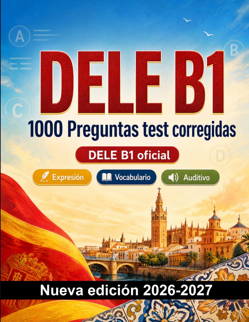 DELE B1 : 1000 Preguntas test corregidas: Preparación examen español: Vocabulario, Escritura, Ortografía, Formato de examen, Simulacros y repaso escrito para aprobar el certificado de idioma