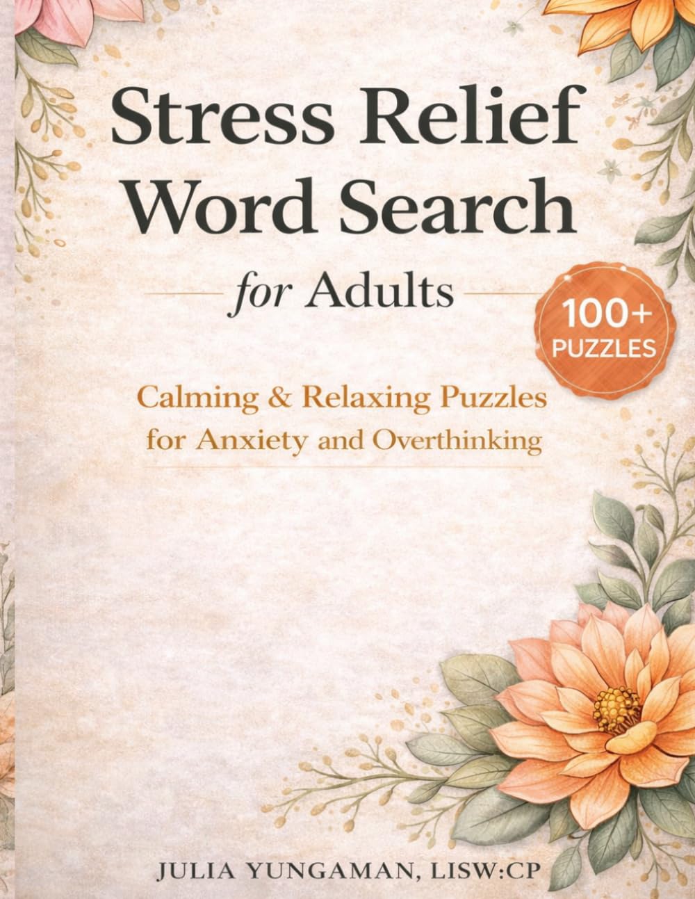 Stress Relief Word Search for Adults: 100+ Calming Puzzles for Anxiety, Overthinking & Mental Clarity