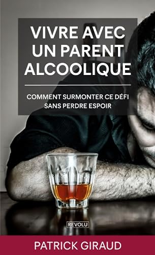 Vivre Avec un Parent Alcoolique
