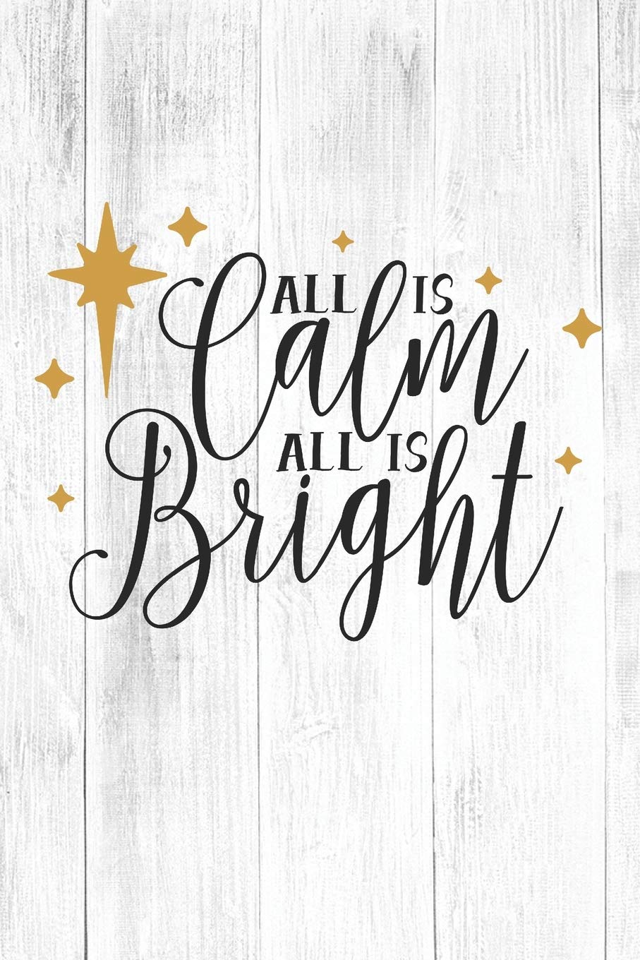 All Is Calms All Is Bright: Christmas Gift Journal / Notebook / Diary - Great Present
