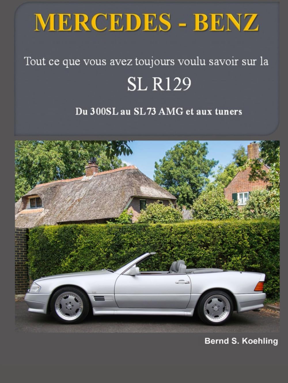 MERCEDES-BENZ, SL R129: Du 300SL au SL73 AMG et aux tuners