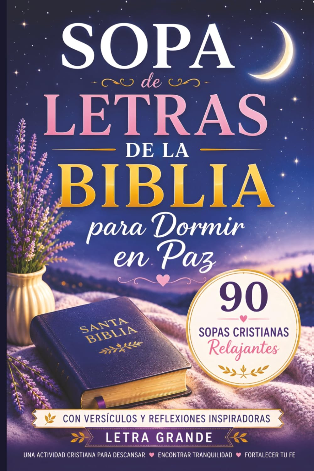 Sopa de Letras de la Biblia para Dormir en Paz: 90 Sopas Cristianas Relajantes con Versículos y Reflexiones Inspiradoras para Mujeres que Buscan ... Letra Grande (Palabras de la Biblia)