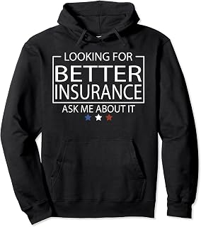 Insurance Broker Looking for better Insurance Ask me Pullover Hoodie