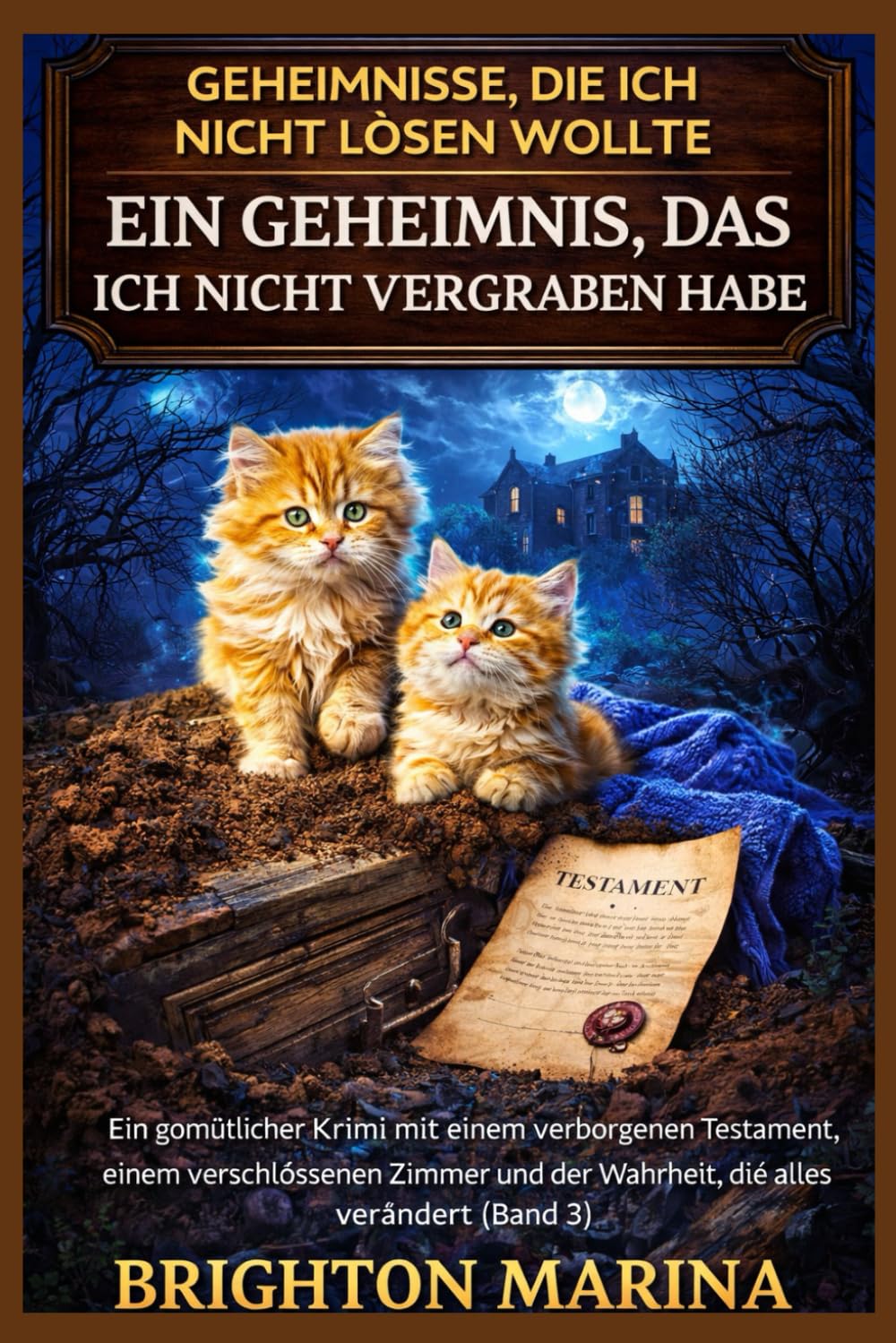 EIN GEHEIMNIS, DAS ICH NICHT VERGRABEN HABE: Ein gemütlicher Krimi mit einem verborgenen Testament, einem verschlossenen Zimmer und der Wahrheit, die ... 3) (Geheimnisse, die ich nicht lösen wollte)