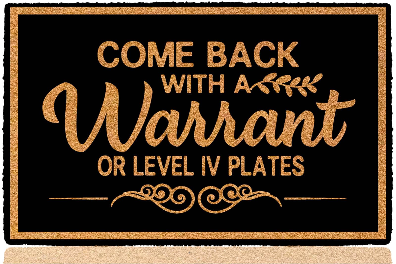 bouulm Come Back with a Warrant or Level Iv Plates 30