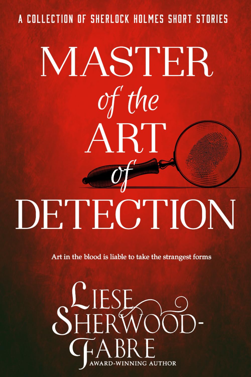 Master of the Art of Detection: Sherlock Holmes Mystery Short Story Collection