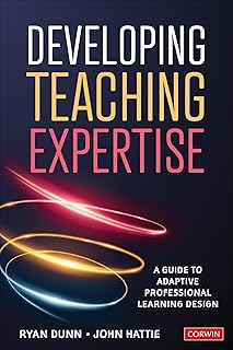 Developing Teaching Expertise: A Guide to Adaptive Professional Learning Design