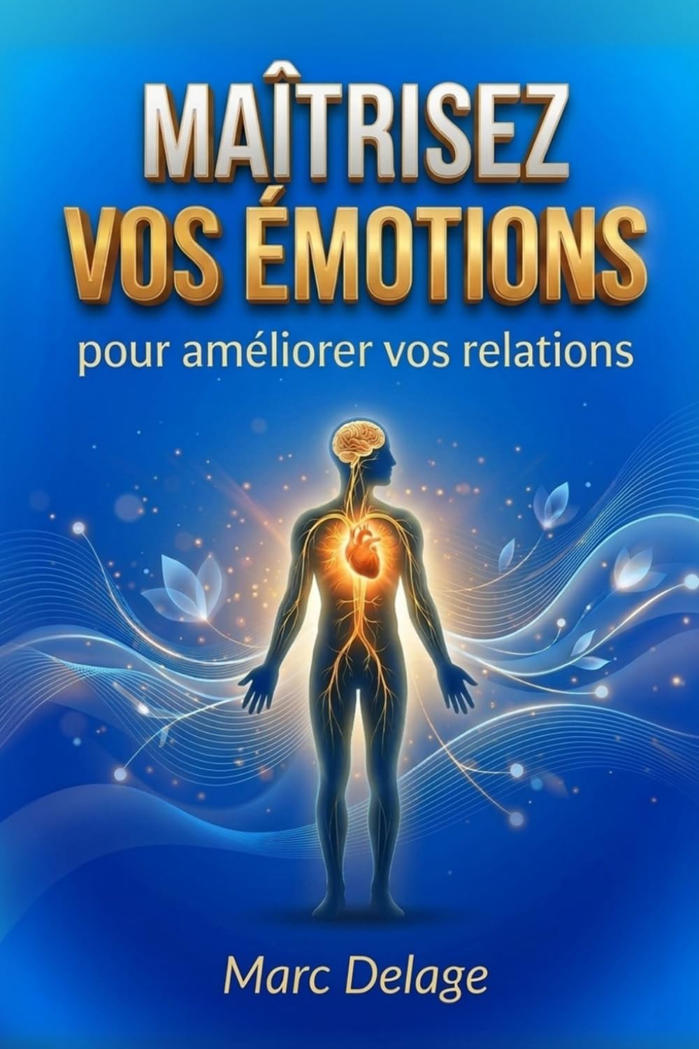 Couverture du livre Maîtrisez vos émotions pour améliorer vos relations