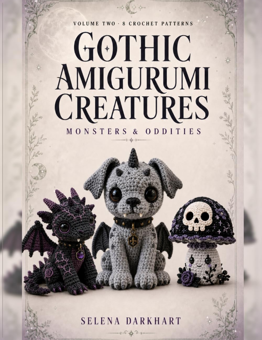 Gothic Amigurumi Creatures: Volume Two: Monsters & Oddities
