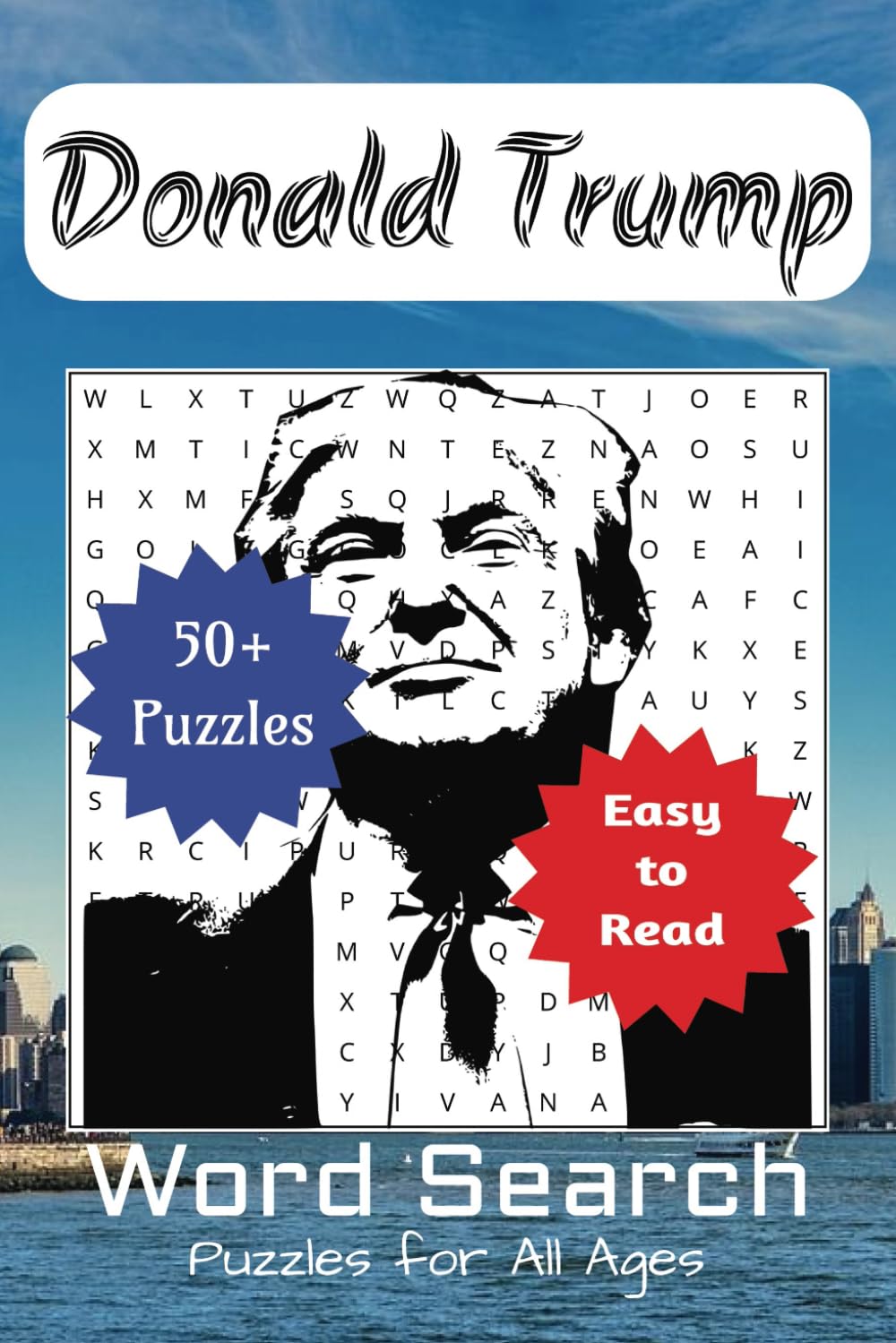 Donald Trump Word Search Puzzle Book: Word Searches with Easy to Read Print about Donald Trump, President, Politics, and More | 6x9 inches, 110 pages ... Gift for Vacations, Holidays, and Free Times