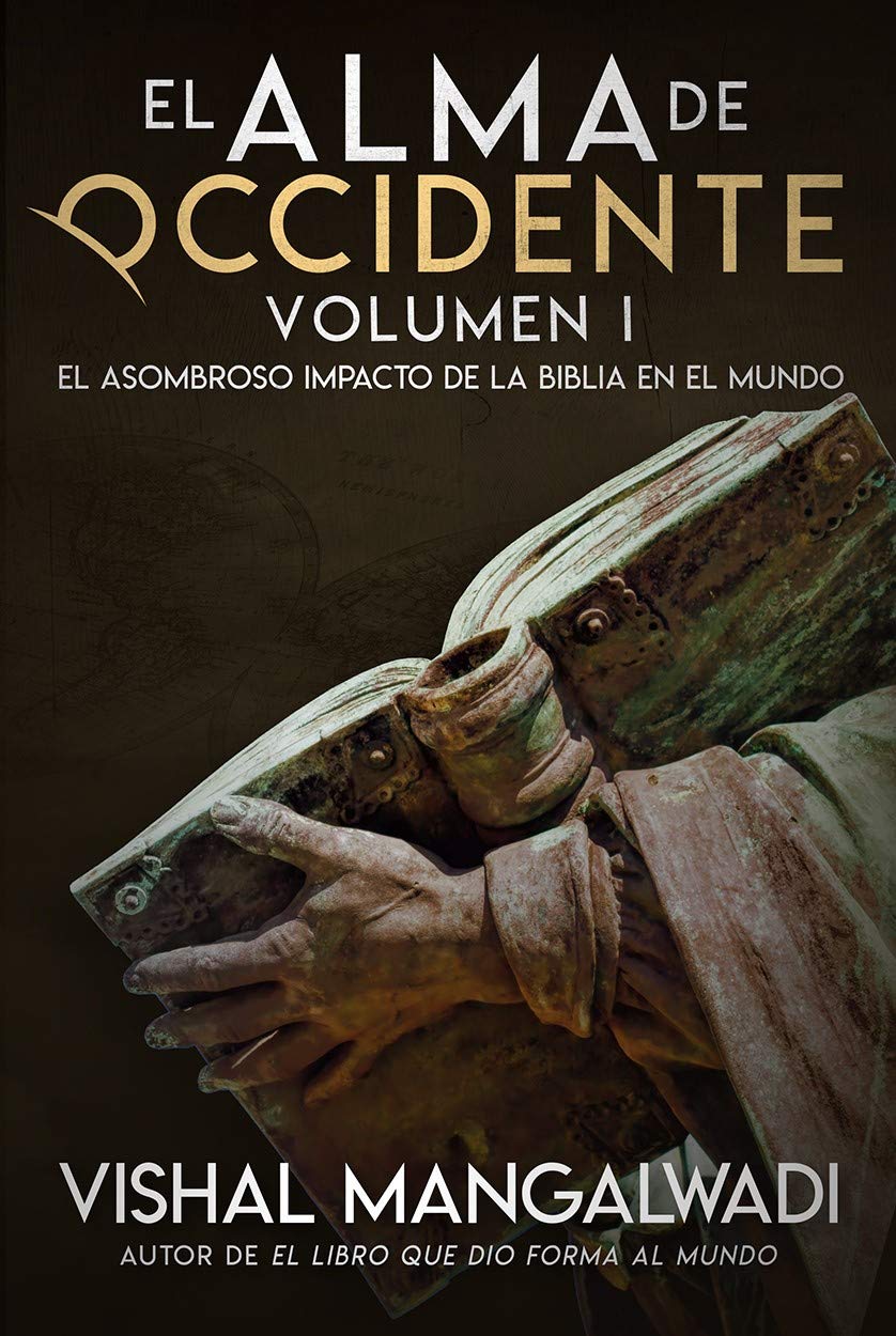 El Alma de Occidente: El asombroso impacto de la Biblia en el mundo
