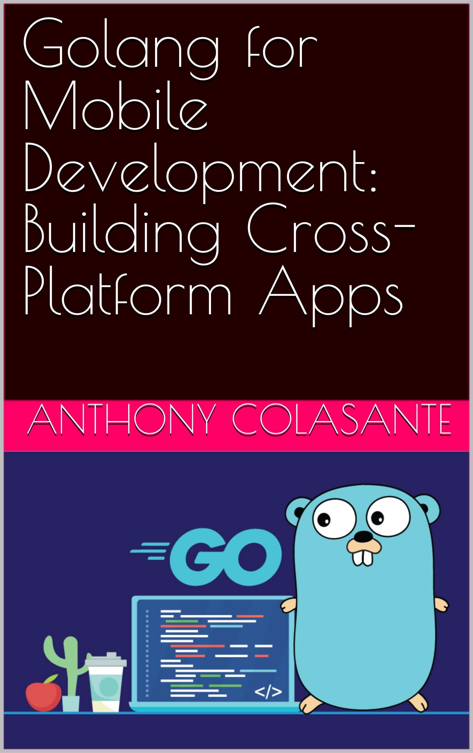 Golang for Mobile Development: Building Cross-Platform Apps