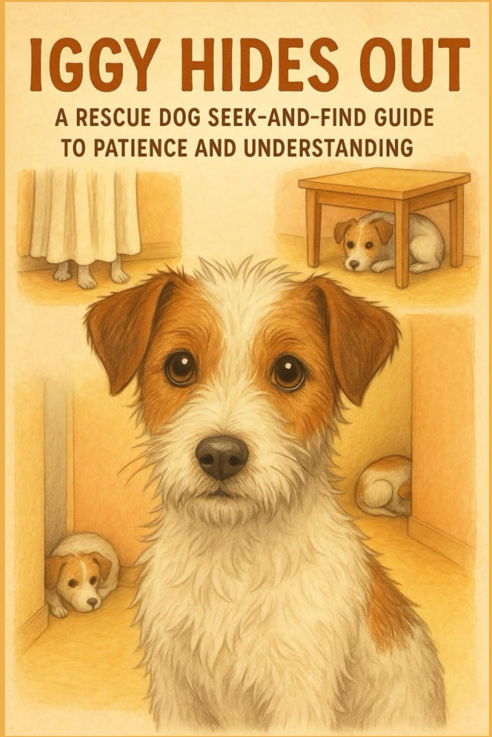 Iggy Hides Out: A Rescue Dog Seek-and-Find Guide to Patience and Understanding