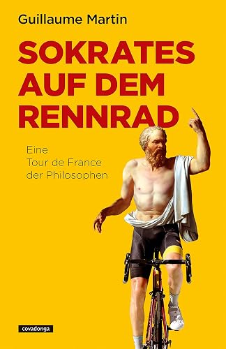 Sokrates auf dem Rennrad: Eine Tour de France der Philosophen (German Edition)
