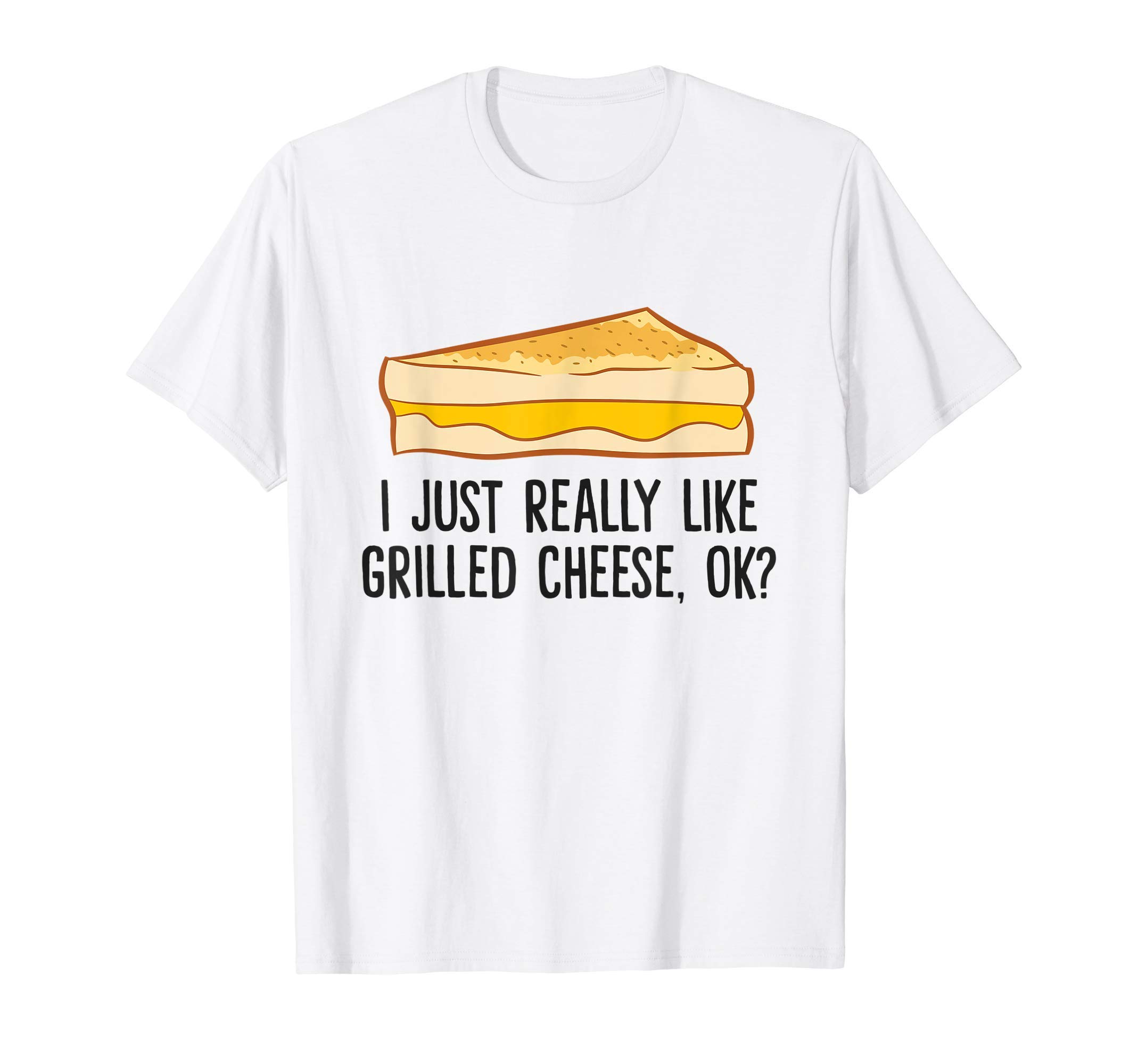 I Just Really Like Grilled Cheese, Ok? Funny Grilled Cheese T-Shirt