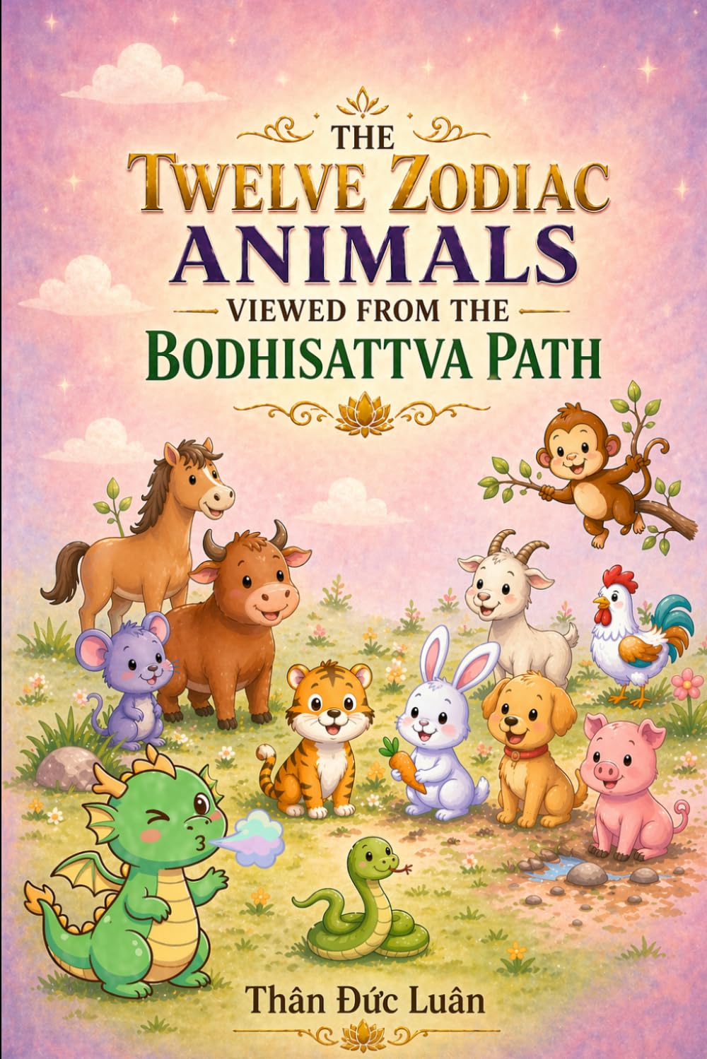 The Twelve Zodiac Animals viewed from the Bodhisattva Path: Dharma Talks by Master Heng Chang
