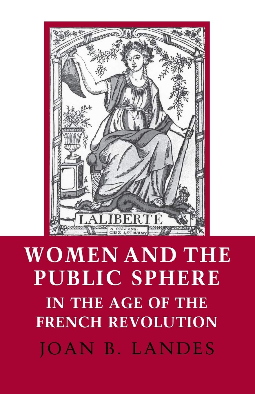 Women and the Public Sphere in the Age of the French Revolution.by Landes New**