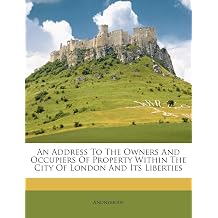 An Address To The Owners And Occupiers Of Property Within The City Of London And Its Liberties