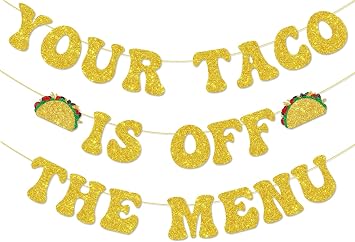 Bachelorette Party Decorations, Your Taco Is Off The Menu Banner Gold Glitter Taco Party Banner for Bridal Shower Bachelorette Party Decoration Supplies