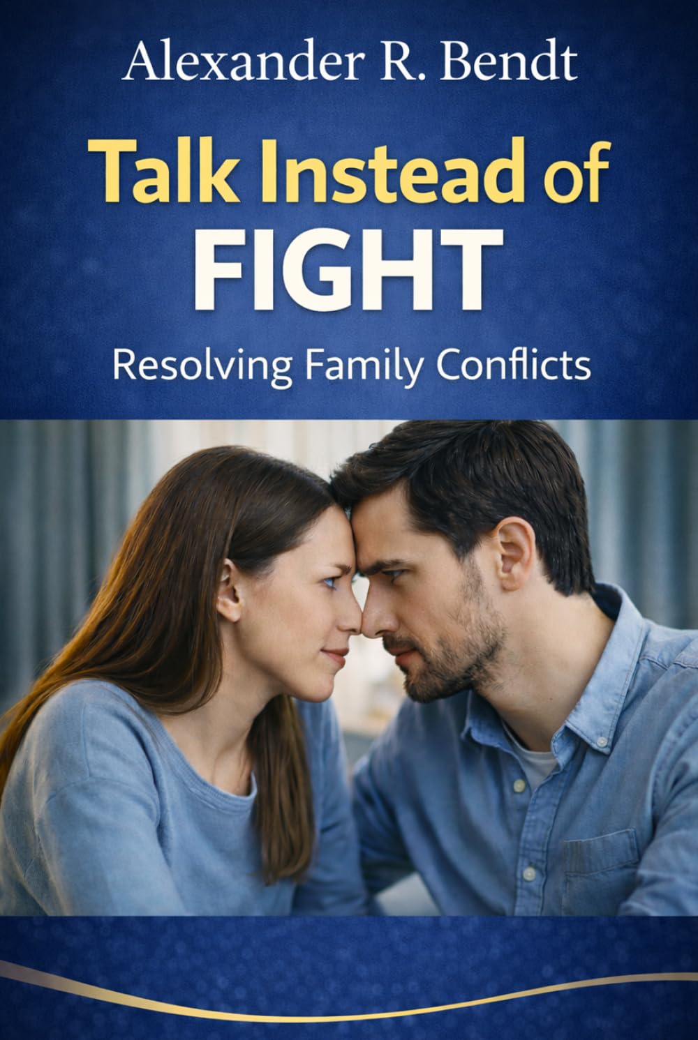 Talk Instead of Fight - Resolving Family Conflicts: Practical techniques and daily exercises for harmonious relationships between parents and children (Relationships, Self-Worth & Inner Patterns)