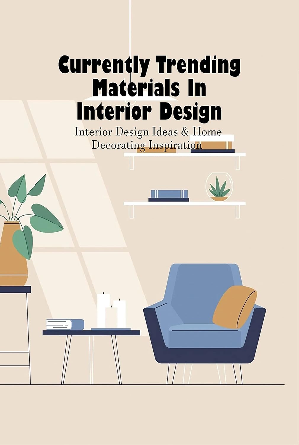 Currently Trending Materials In Interior Design Interior Design Ideas