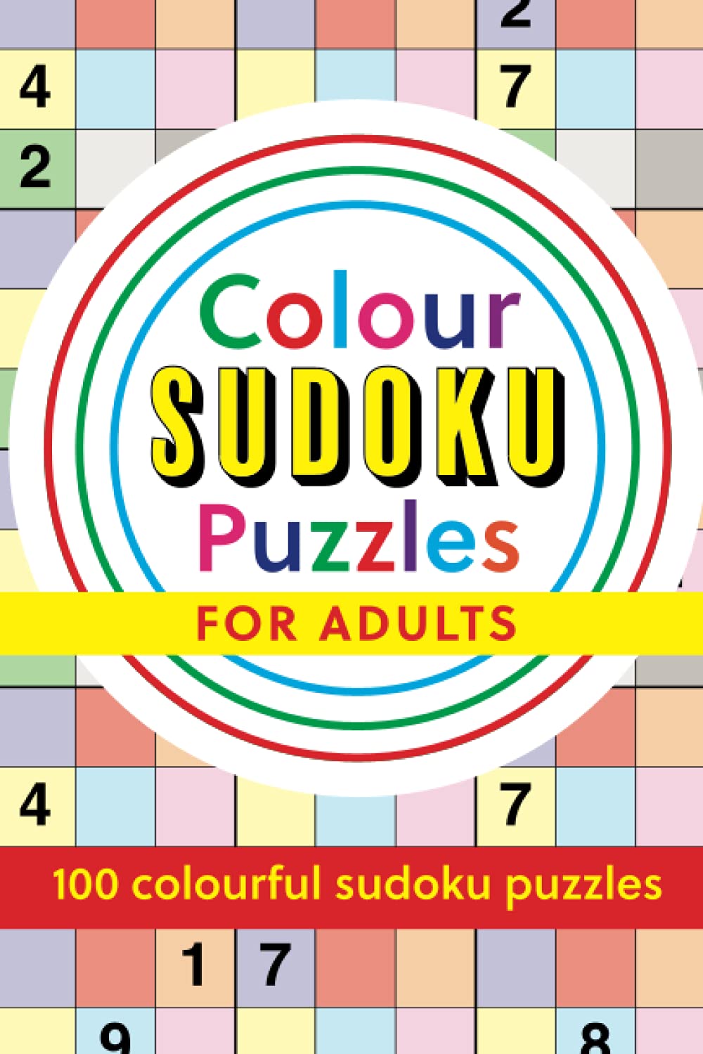 Colour Sudoku Puzzles for Adults: 100 colourful sudoku puzzles