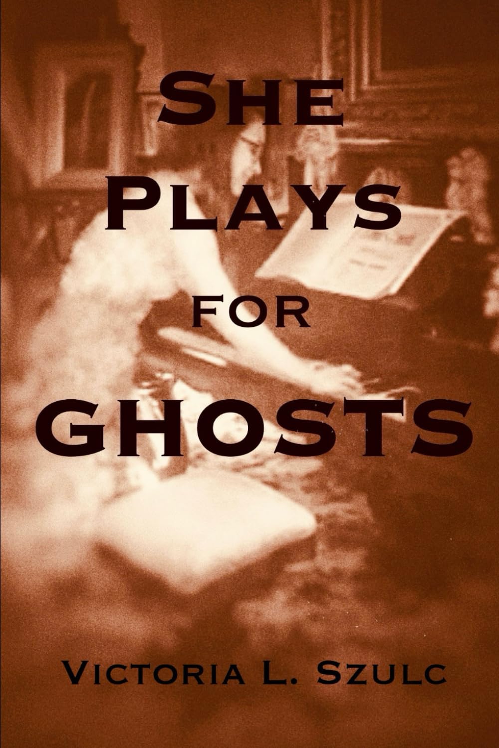 She Plays for Ghosts: A Gothic Horror Ghost Romance