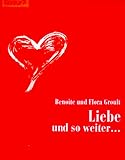 Liebe und so weiter... (Knaur Taschenbücher. Romane, Erzählungen) - Benoîte Groult, Flora Groult Übersetzer: Brigitte Schenker 