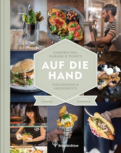 "Auf die Hand - Sandwiches, Burger &amp; Toasts, Fingerfood &amp; Abendbrote" von Stevan Paul – Genussvolles Streetfood für zuhause und unterwegs – Zum Reinbeißen gut!