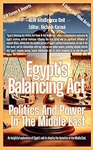 Egypt's Balancing Act: Politics And Power In The Middle East (Essays, Reports and Analyses)
