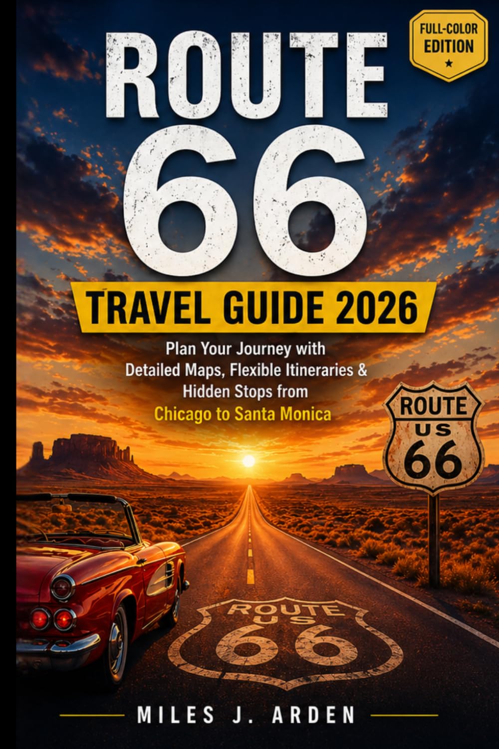 Route 66 Travel Guide 2026: Plan Your Journey with Detailed Maps, Real Stops, Flexible Itineraries & Hidden Experiences from Chicago to Santa Monica (Routes Revealed Travel Guides)
