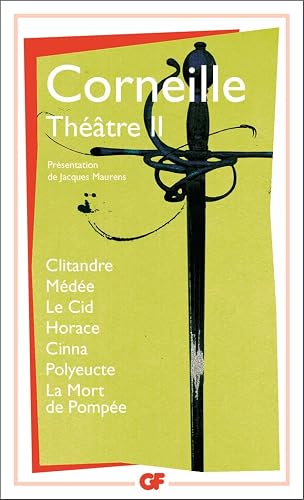 Théâtre II: Clitandre - Médée - Le Cid - Horace - Cinna - Polyeucte - La mort de Pompée