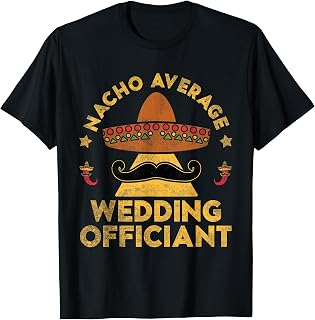 Nacho Average Wedding Officiant Mexican Cinco De Mayo T-Shirt