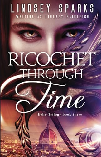 Ricochet Through Time: Volume 3 (Echo Trilogy) [Idioma Inglés]