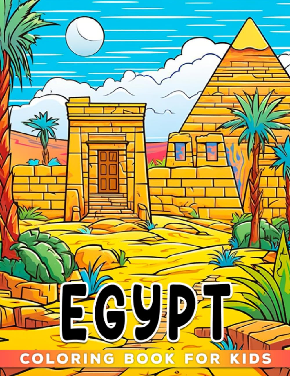 Egypt For Kids Coloring Book: Explore Egypt Illustrations| Gifts To Relax And Stress Relief With Impressive Illustrations
