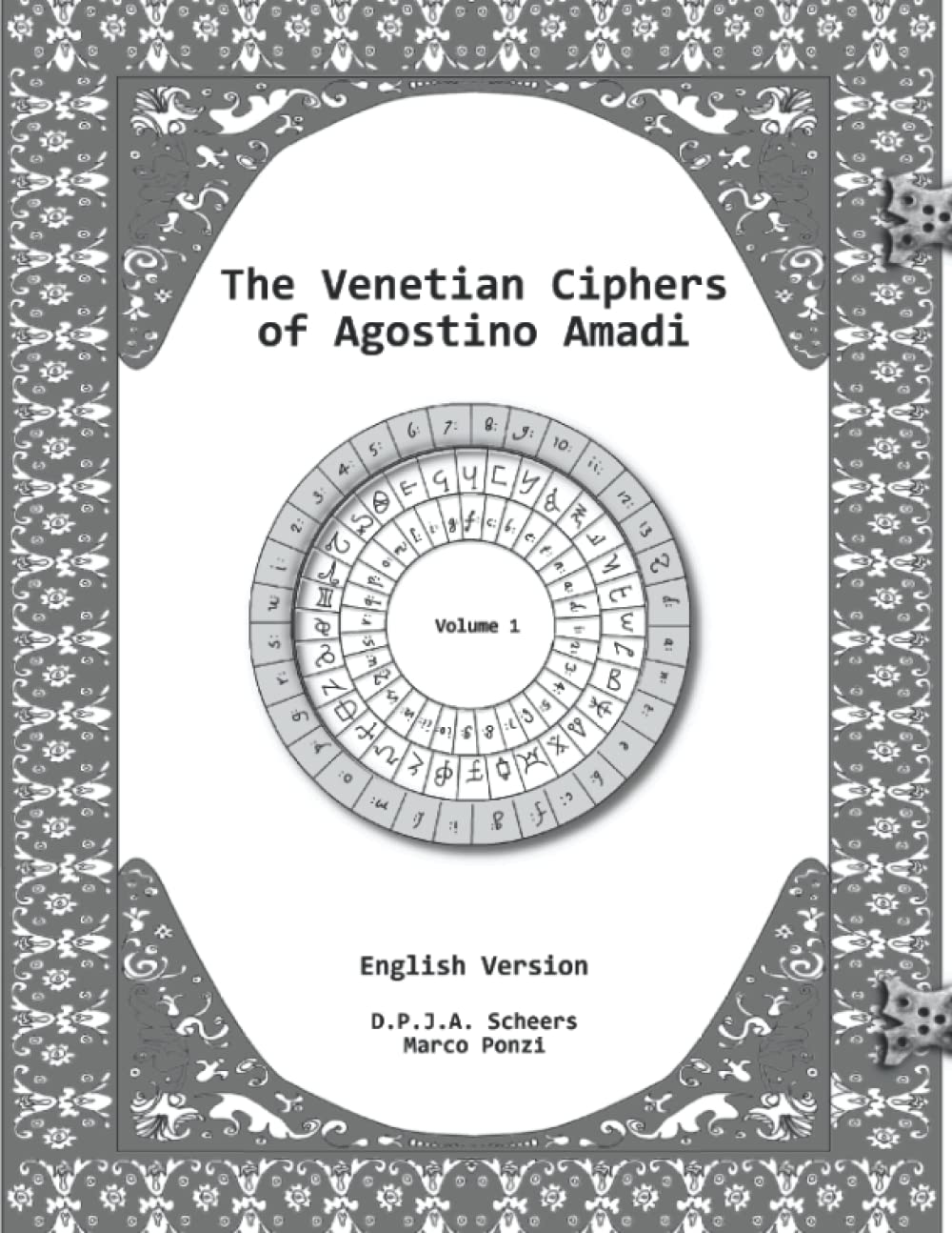 The Venetian Ciphers of Agostino Amadi: Volume 1. English version