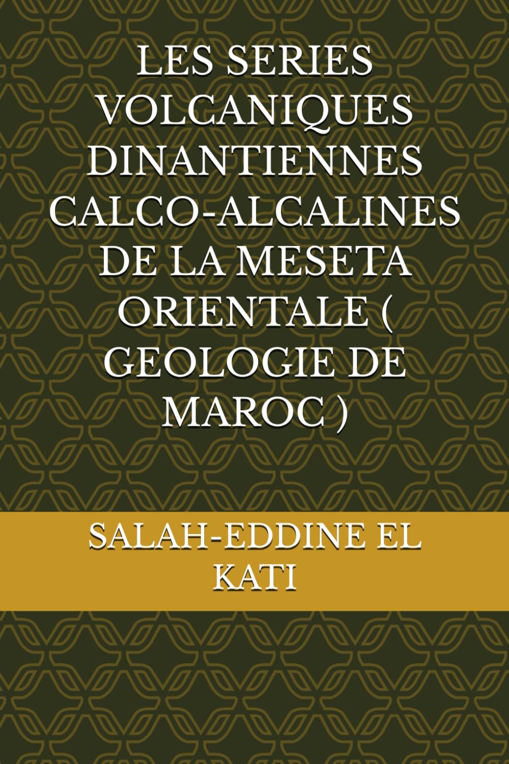 LES SERIES VOLCANIQUES DINANTIENNES CALCO-ALCALINES DE LA MESETA ORIENTALE ( GEOLOGIE DE MAROC )