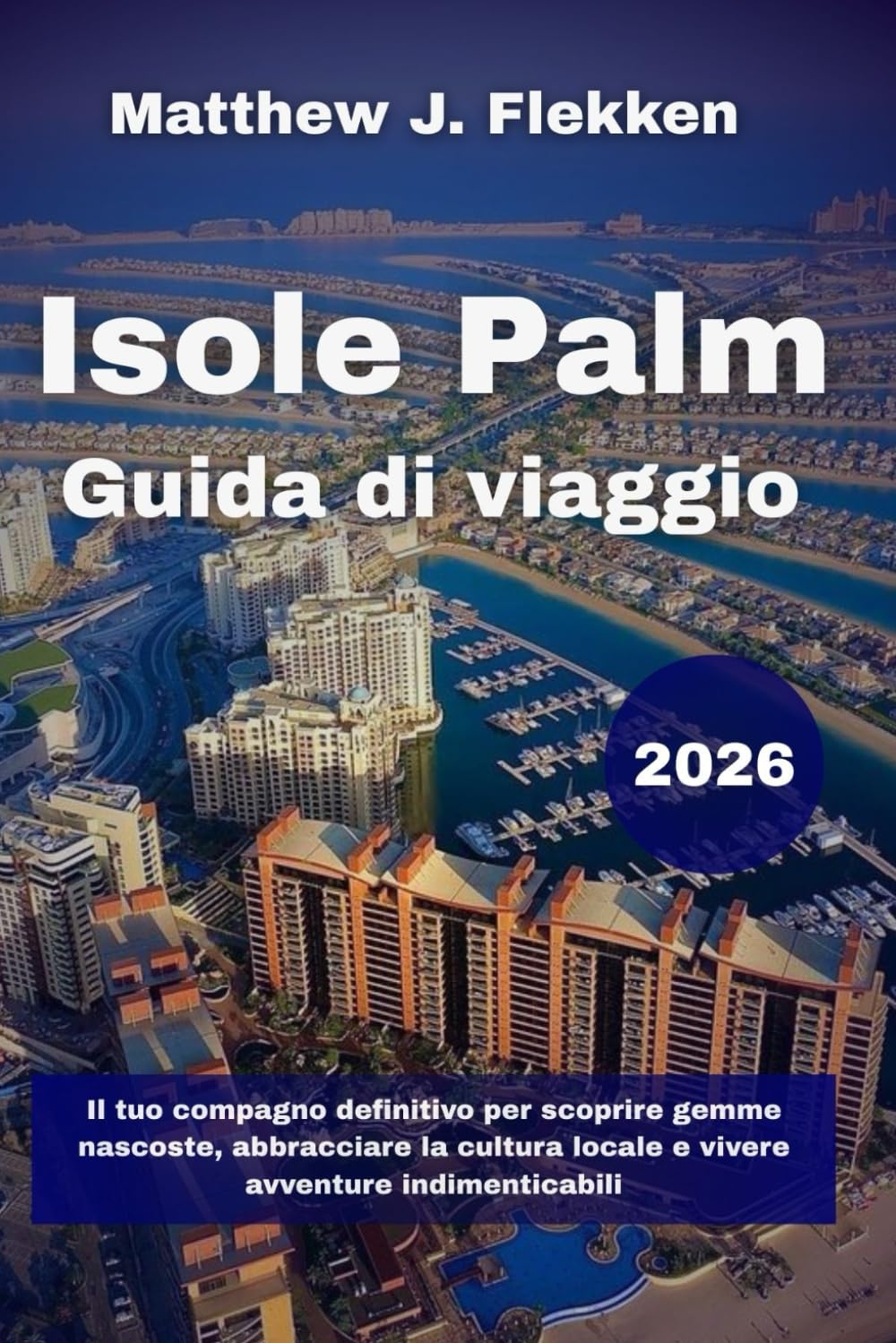 Isole Palm Guida di viaggio 2026: Il tuo compagno definitivo per scoprire gemme nascoste, abbracciare la cultura locale e vivere avventure indimenticabili