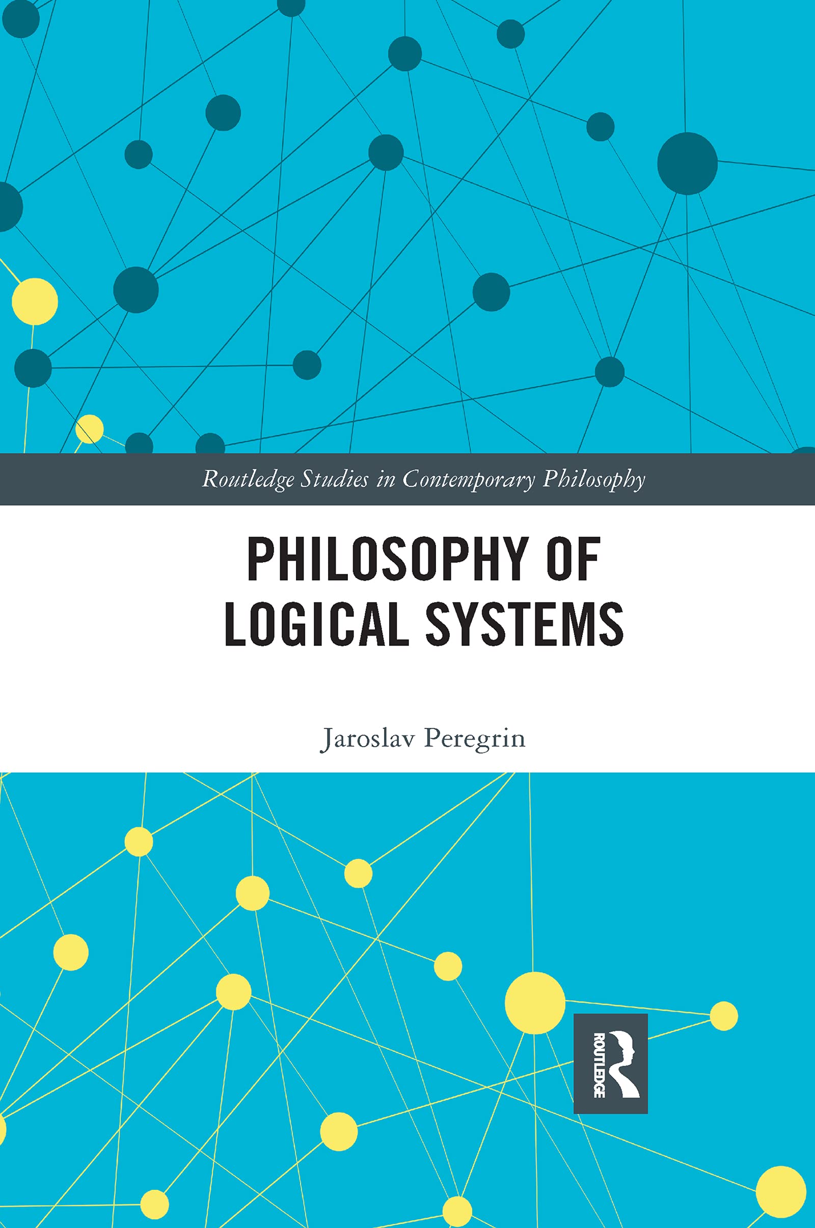 Philosophy of Logical Systems (Routledge Studies in Contemporary Philosophy)