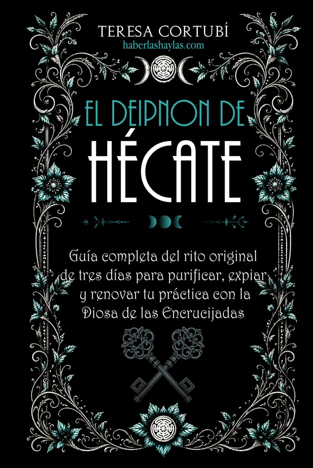 El Deipnon de Hécate: Guía completa del rito original de tres días para purificar, expiar y renovar tu práctica con la Diosa de las Encrucijadas (Hécate, Diosa de las Brujas)