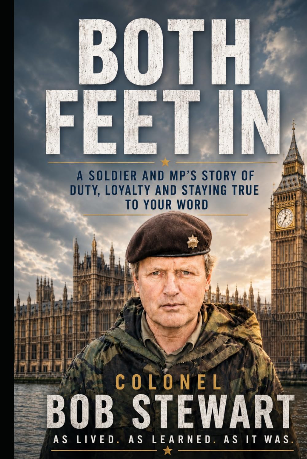Both Feet In: A Soldier and MP’s Story of Duty, Loyalty and Staying True to Your Word