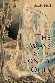 The Ways of the Lonely Ones: A Collection of Mystical Allegories