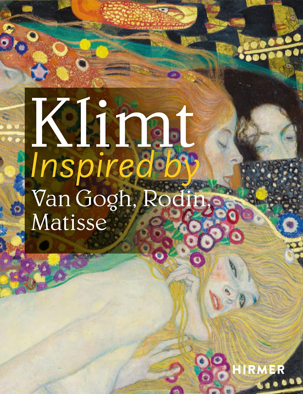Hirmer Klimt Inspired By Van Gogh, Rodin, Matisse: Deutsche Ausgabe