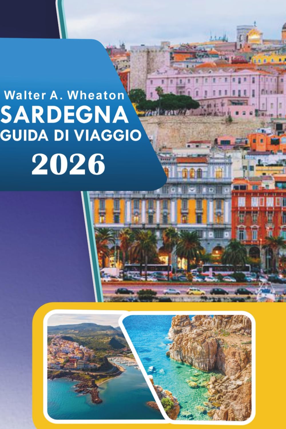 SARDEGNA GUIDA DI VIAGGIO 2026: Esplorare spiagge costiere, attrazioni principali, sentieri di montagna, rovine antiche, vita notturna e sapori locali nel paradiso mediterraneo italiano