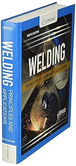 Welding: Principles and Applications (MindTap Course List)